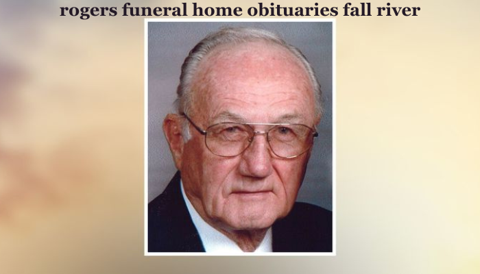 rogers funeral home obituaries fall river